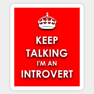 Keep Talking I'm An INTROVERT Sticker